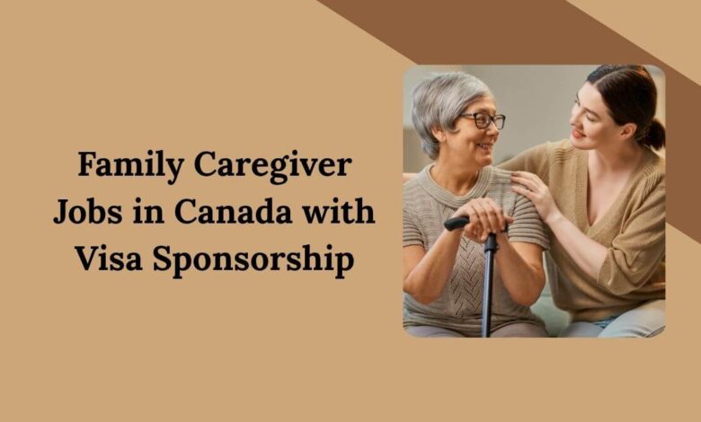 Family Caregiver Jobs in Canada with Visa Sponsorship