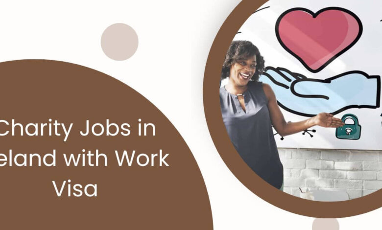 Charity Jobs in Ireland with Work Visa