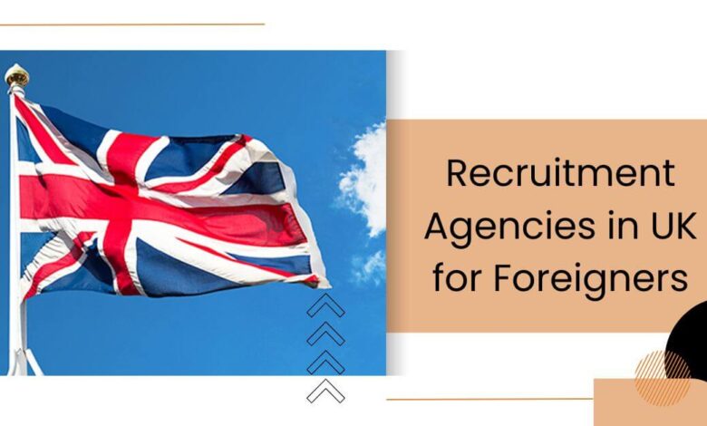 Recruitment Agencies in UK for Foreigners