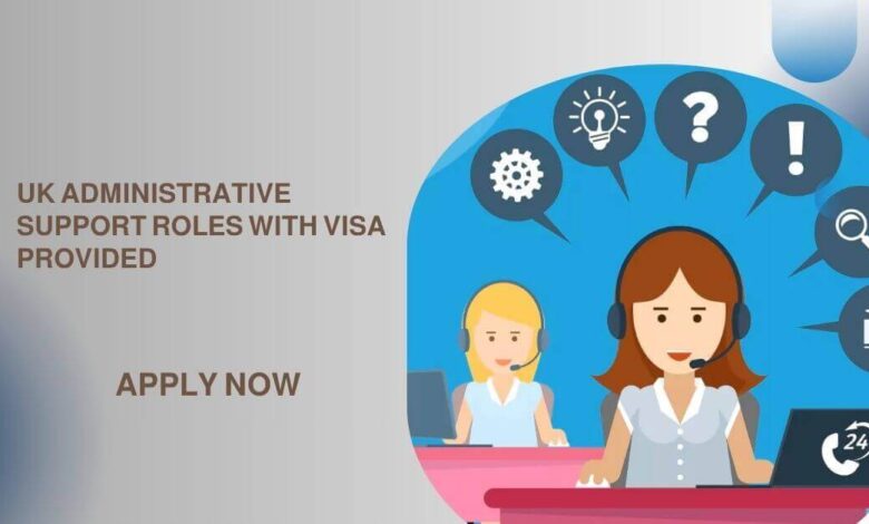 UK Administrative Support Roles With Visa Provided