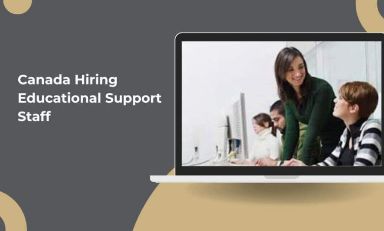 Canada Hiring Educational Support Staff – Visa Sponsorship Available