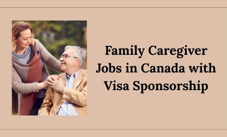 Family Caregiver Jobs in Canada with Visa Sponsorship