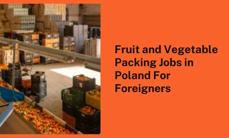 Fruit and Vegetable Packing Jobs in Poland