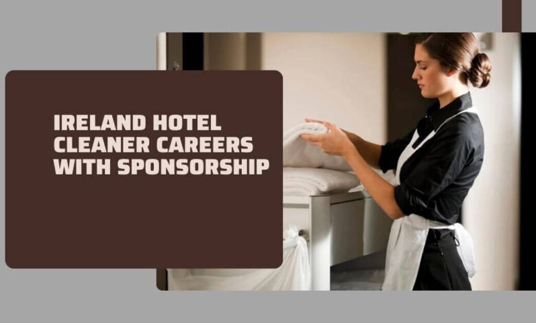 Ireland Hotel Cleaner Careers With Sponsorship