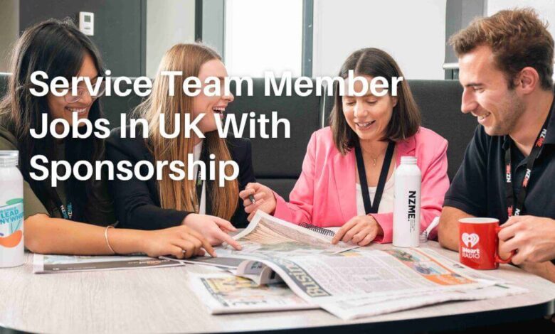 Service Team Member Jobs In UK With Sponsorship