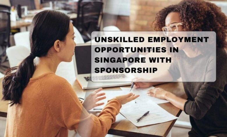 Unskilled Employment Opportunities In Singapore With Sponsorship