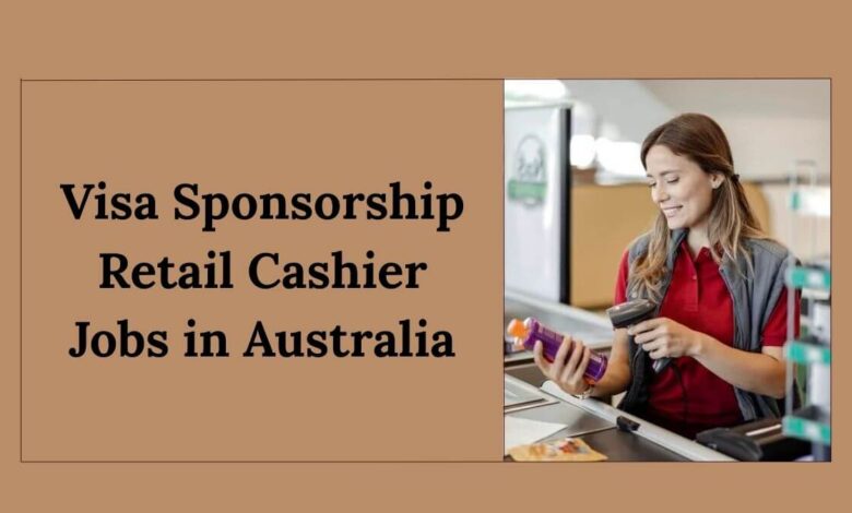 Visa Sponsorship Retail Cashier Jobs in Australia