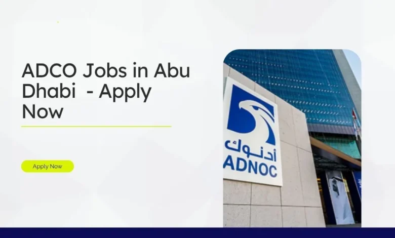 ADCO Jobs in Abu Dhabi