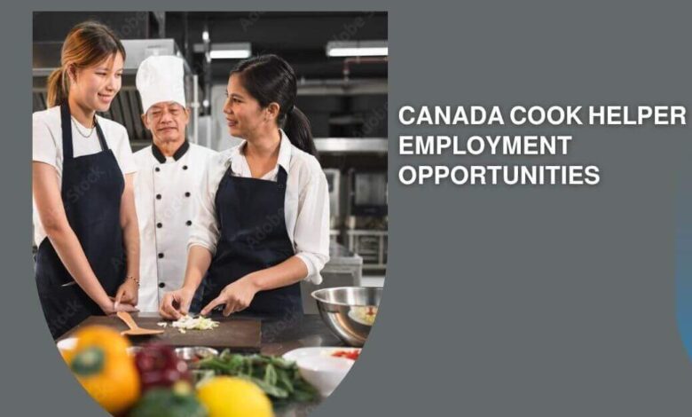Canada Cook Helper Employment Opportunities