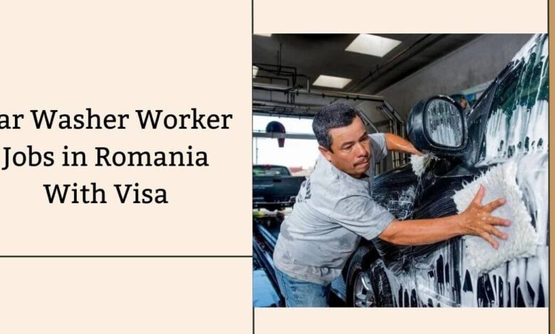 Car Washer Worker Jobs in Romania With Visa