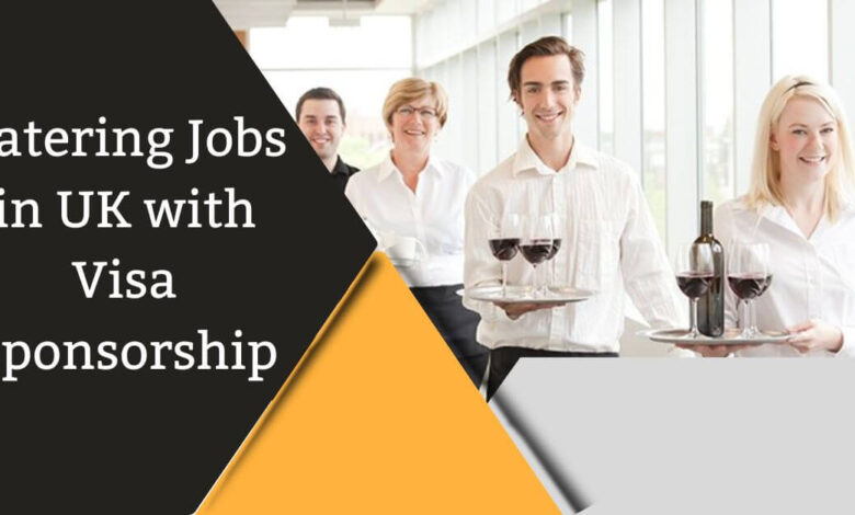 Catering Jobs in UK with Visa Sponsorship