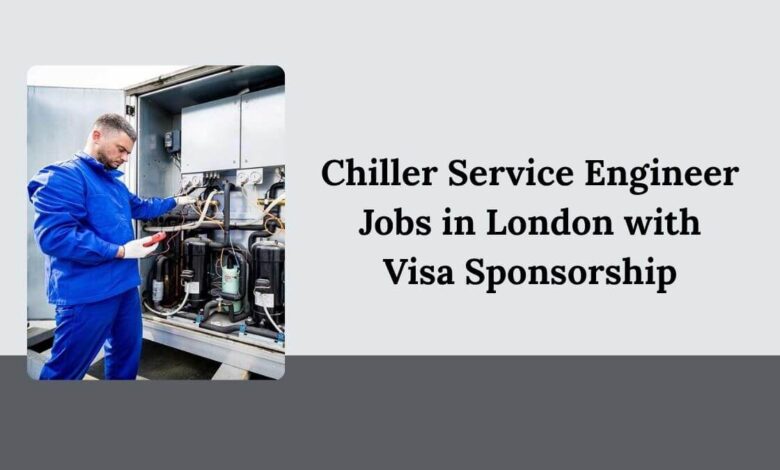 Chiller Service Engineer Jobs in London with Visa Sponsorship