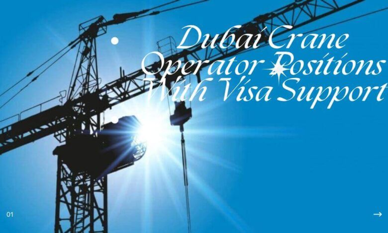 Dubai Crane Operator Positions With Visa Support