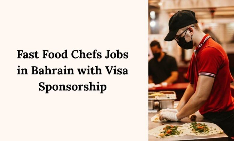 Fast Food Chefs Jobs in Bahrain with Visa Sponsorship