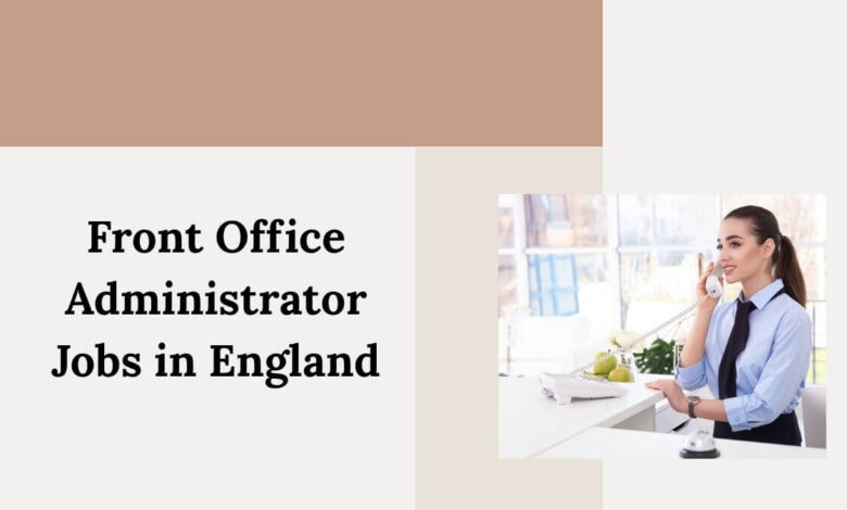 Front Office Administrator Jobs in England