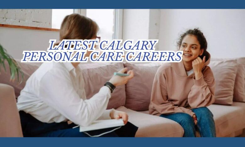 Latest Calgary Personal Care Careers