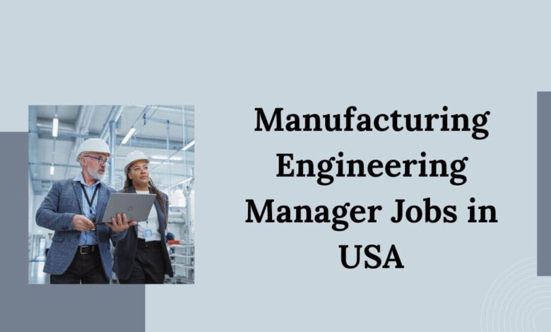 Manufacturing Engineering Manager Jobs in USA