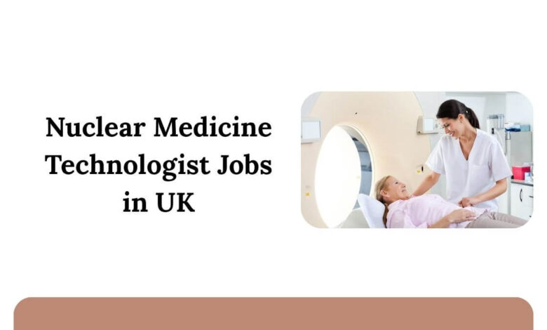 Nuclear Medicine Technologist Jobs in UK