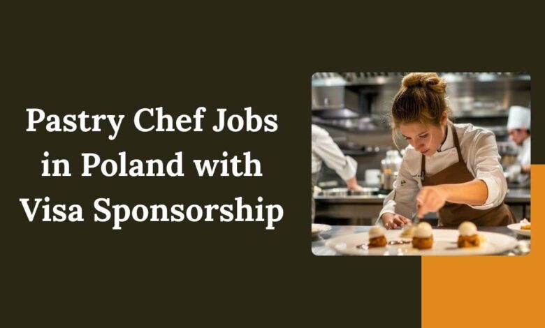 Pastry Chef Jobs in Poland with Visa Sponsorship