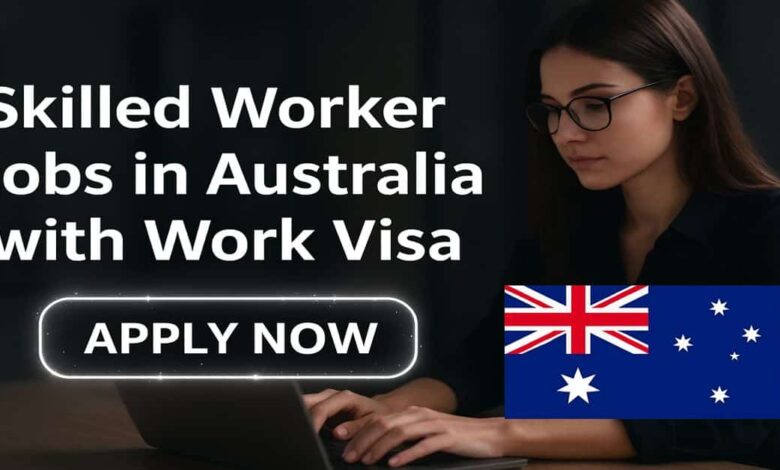 Skilled Worker Jobs in Australia with Work Visa