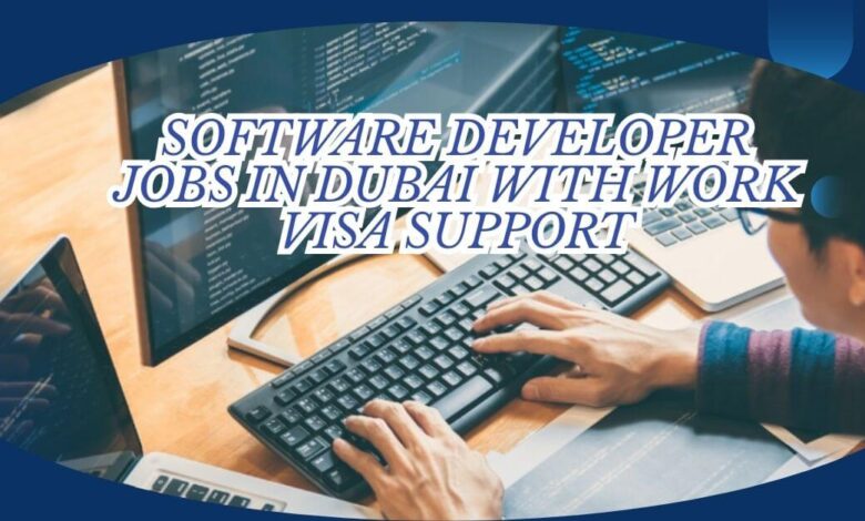Software Developer Jobs In Dubai with Work Visa Support