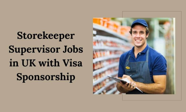 Storekeeper Supervisor Jobs in UK with Visa Sponsorship