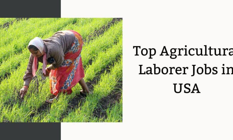 Top Agricultural Laborer Jobs in USA