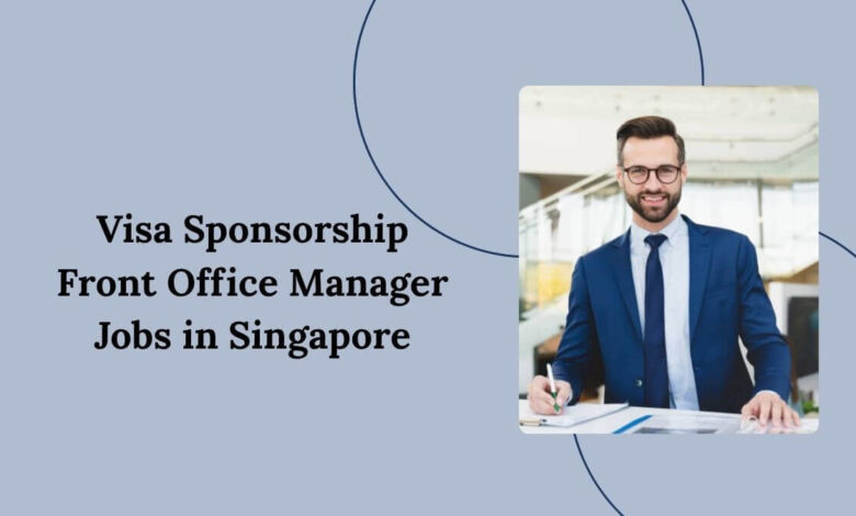 Visa Sponsorship Front Office Manager Jobs in Singapore