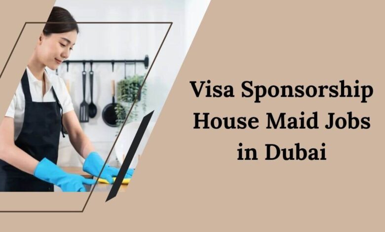 Visa Sponsorship House Maid Jobs in Dubai