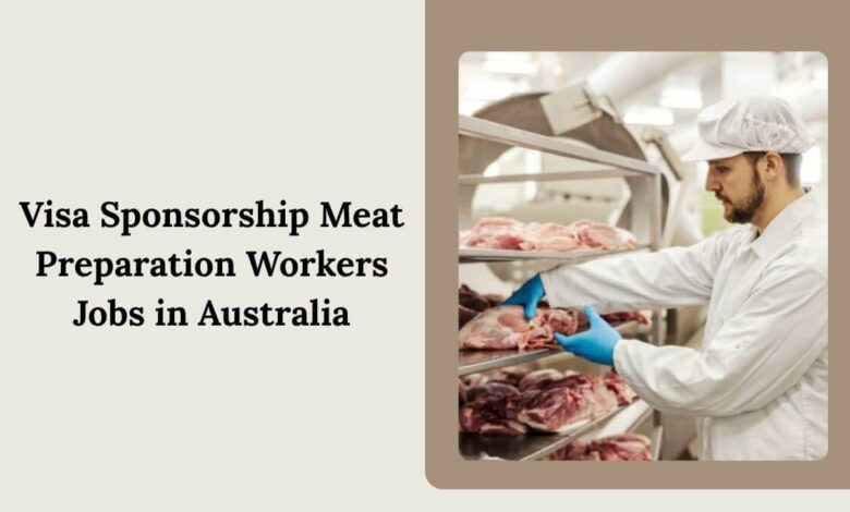 Visa Sponsorship Meat Preparation Workers Jobs in Australia
