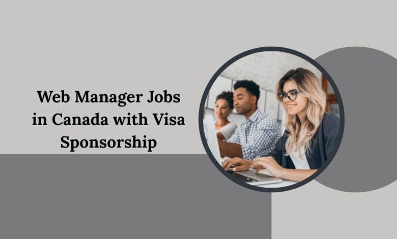 Web Manager Jobs in Canada with Visa Sponsorship