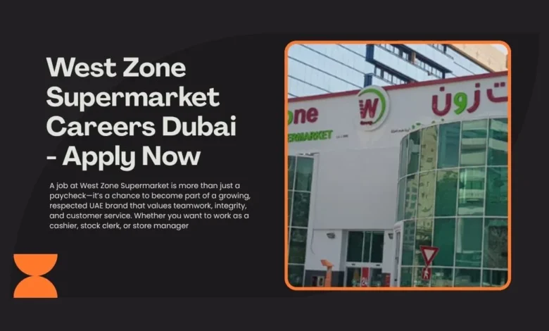 West Zone Supermarket Careers Dubai