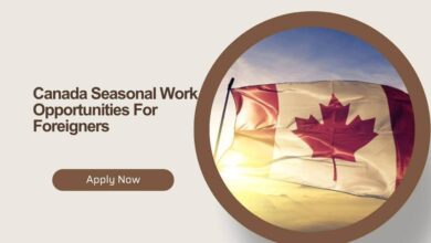 Canada Seasonal Work Opportunities For Foreigners