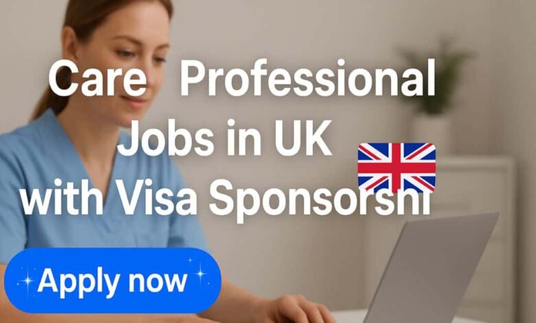 Care Professional Jobs in UK with Visa Sponsorship