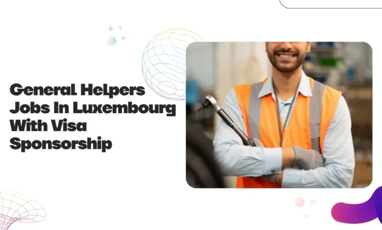 General Helpers Jobs In Luxembourg