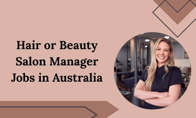 Hair or Beauty Salon Manager Jobs in Australia