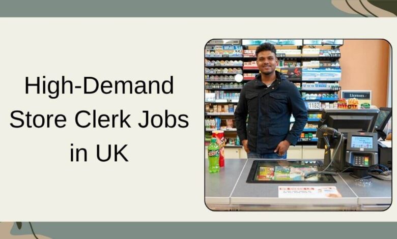 High-Demand Store Clerk Jobs in UK