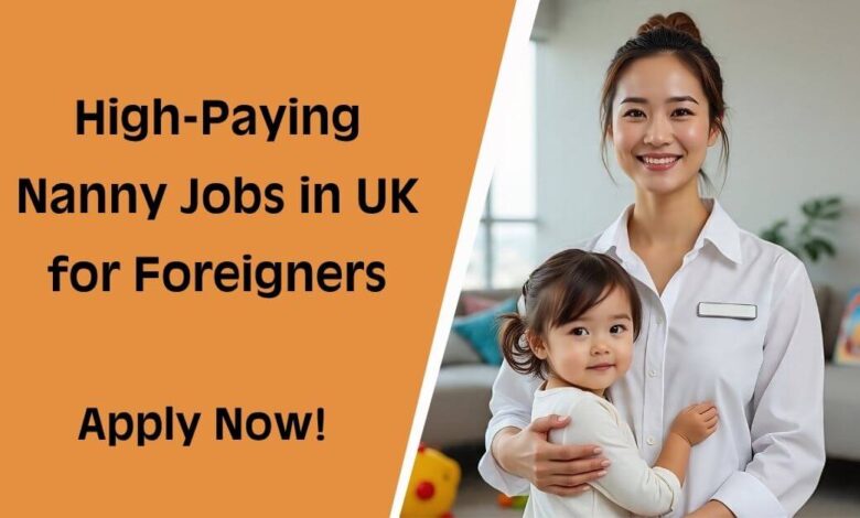 High-Paying Nanny Jobs in UK for Foreigners
