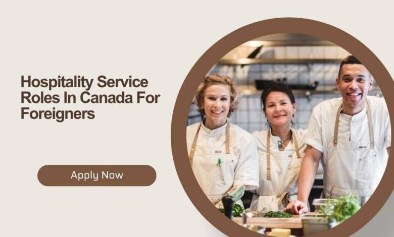 Hospitality Service Roles In Canada For Foreigners