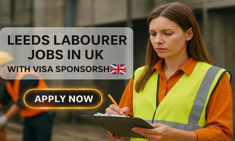 Leeds Labourer Jobs in UK with Visa Sponsorship