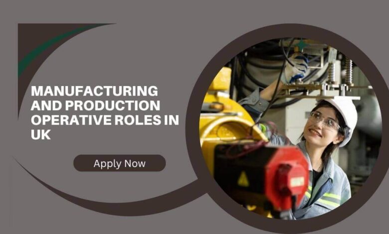Manufacturing And Production Operative Roles In UK