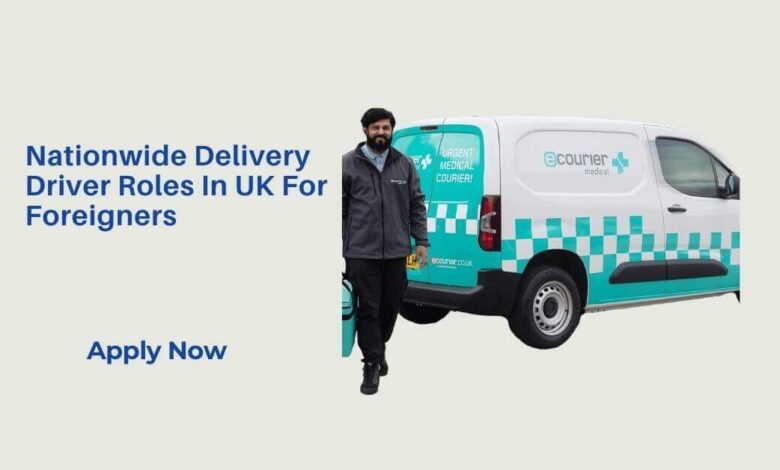 Nationwide Delivery Driver Roles In UK For Foreigners