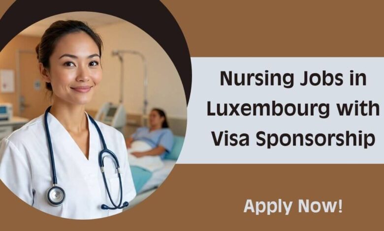 Nursing Jobs in Luxembourg with Visa Sponsorship