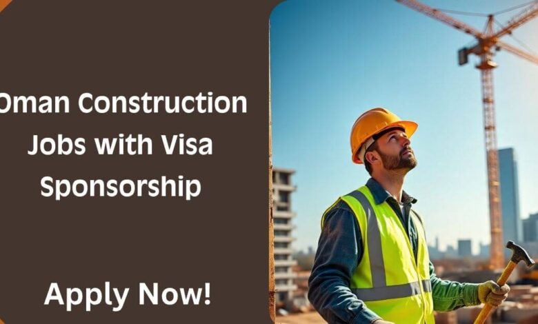 Oman Construction Jobs with Visa Sponsorship