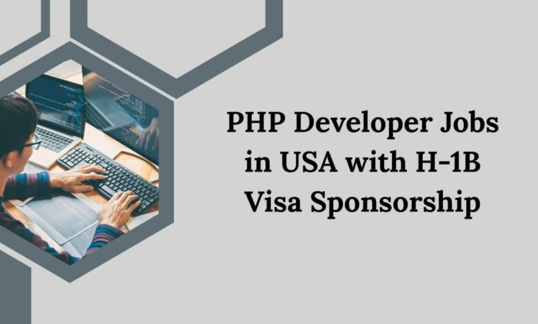 PHP Developer Jobs in USA with H-1B Visa Sponsorship