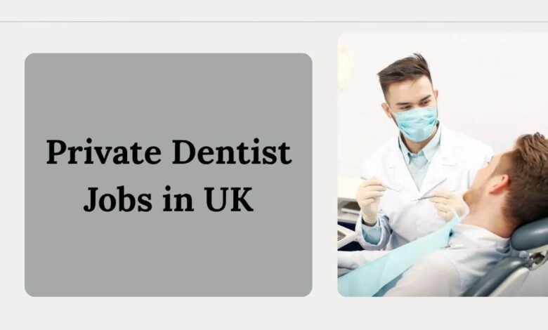 Private Dentist Jobs in UK