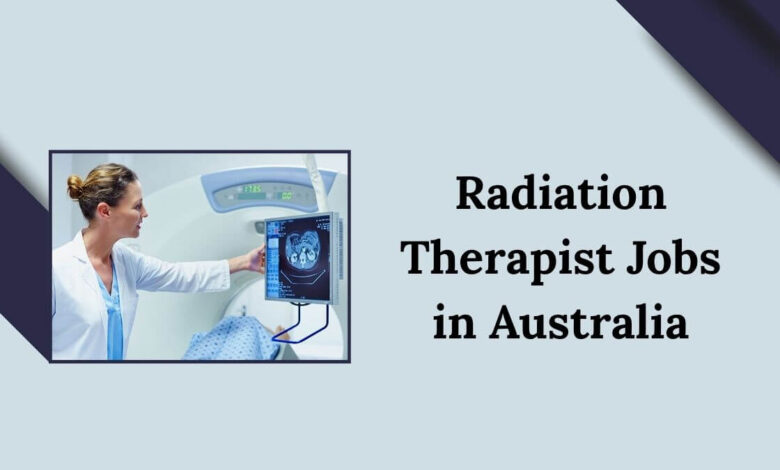 Radiation Therapist Jobs in Australia