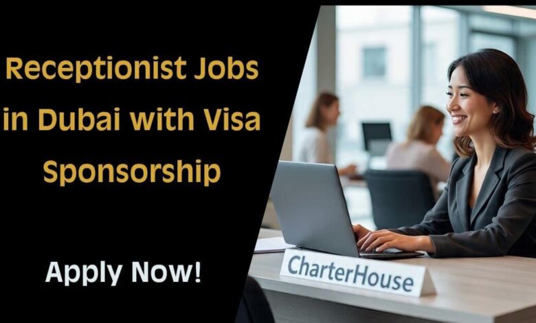 Receptionist Jobs in Dubai with Visa Sponsorship
