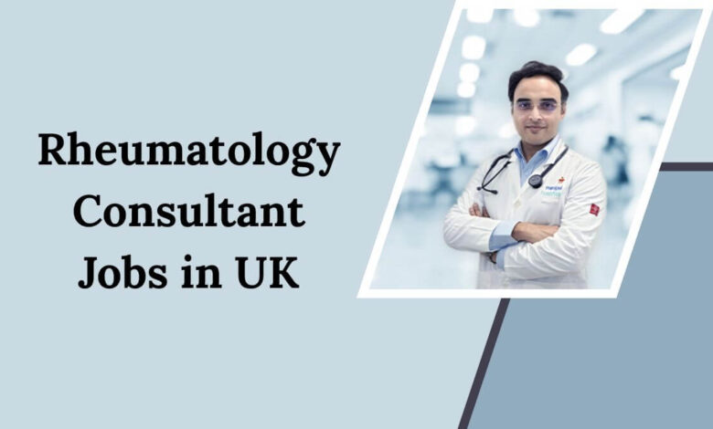 Rheumatology Consultant Jobs in UK