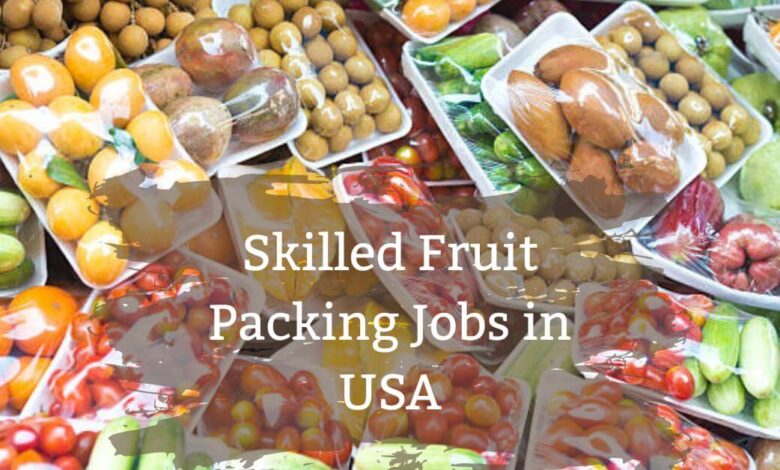 Skilled Fruit Packing Jobs in USA